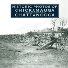 Historic Photos of Chickamauga Chattanooga By James A. Hoobler Cover Image