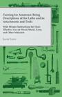 Turning for Amateurs: Being Descriptions of the Lathe and its Attachments and Tools - With Minute Instructions for Their Effective Use on Wo By James Lukin Cover Image