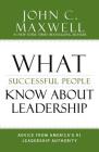 What Successful People Know about Leadership: Advice from America's #1 Leadership Authority Cover Image