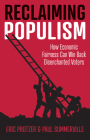 Reclaiming Populism: How Economic Fairness Can Win Back Disenchanted Voters By Eric Protzer, Paul Summerville Cover Image