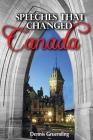 Speeches That Changed Canada By Dennis Gruending Cover Image