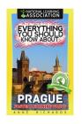 Everything You Should Know About: Prague By Anne Richards Cover Image