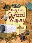 Daily Life in a Covered Wagon By Paul Erickson Cover Image