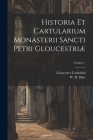 Historia et cartularium monasterii Sancti Petri Gloucestriæ; Volume 1 By Gloucester Cathedral, W. H. (William Henry) D. 1888 Hart (Created by) Cover Image