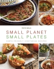 Small Planet, Small Plates: Earth-Friendly Vegetarian Recipes By Troth Wells Cover Image