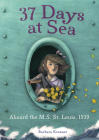 37 Days at Sea: Aboard the M.S. St. Louis, 1939 By Barbara Krasner Cover Image