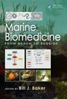 Marine Biomedicine: From Beach to Bedside By Bill J. Baker (Editor) Cover Image