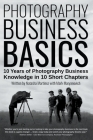 Photography Business Basics: 10 Years of Photography Business Knowledge in 10 Short Chapters By Natasha Martinez, Mark Maryanovich Cover Image