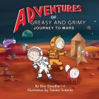 Adventures of Greasy and Grimy: Journey to Mars Cover Image