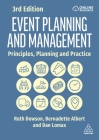 Event Planning and Management: Principles, Planning and Practice By Ruth Dowson, Bernadette Albert, Dan Lomax Cover Image