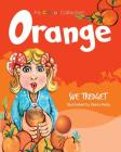 My Colour Collection: Orange By Sue Tredget, Diana J. Kelly (Illustrator) Cover Image