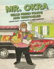 Mr. Okra Sells Fresh Fruits and Vegetables By Lashon Daley, Emile Henriquez (Illustrator) Cover Image