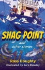 Shag Point and Other Stories: Tales of fishing, diving, boating and life By Ross Doughty, Sara Ransley (Illustrator) Cover Image