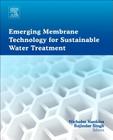 Emerging Membrane Technology for Sustainable Water Treatment By Rajindar Singh (Editor), Nicholas Hankins (Editor) Cover Image