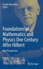 Foundations of Mathematics and Physics One Century After Hilbert: New Perspectives Cover Image