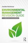 Environmental Management Revision Guide: For the Nebosh Certificate in Environmental Management By Jonathan Backhouse Cover Image