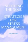 Soothing the Soul: Strategies for Stress Management Cover Image