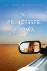 The Princesses of Iowa By M. Molly Backes Cover Image