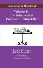 Business for Breakfast, Volume 4: The Intermediate Professional Storyteller By Leah Cutter, Blaze Ward (Foreword by) Cover Image