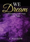 We Dream: Understanding God's Voice in the Night Cover Image