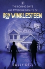 The Boring Days and Awesome Nights of Roy Winklesteen - Adventure 2 By Sally Dill Cover Image