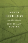 Marxâ (Tm)S Ecology: Materialism and Nature By John Bellamy Foster Cover Image
