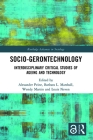 Socio-Gerontechnology: Interdisciplinary Critical Studies of Ageing and Technology (Routledge Advances in Sociology) By Alexander Peine (Editor), Wendy Martin (Editor), Louis Neven (Editor) Cover Image