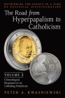 The Road from Hyperpapalism to Catholicism: Rethinking the Papacy in a Time of Ecclesial Disintegration: Volume 2 (Chronological Responses to an Unfol By Peter Kwasniewski Cover Image