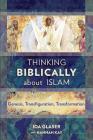 Thinking Biblically about Islam: Genesis, Transfiguration, Transformation By Ida Glaser, Hannah Kay (With) Cover Image