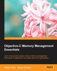 Objective-C Memory Management Essentials By Gibson Tang, Maxim Vasilkov Cover Image
