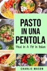 Pasto In una Pentola In italiano/ Meal In A Pot In Italian Cover Image