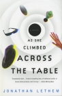 As She Climbed Across the Table: A Novel (Vintage Contemporaries) By Jonathan Lethem Cover Image