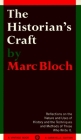 The Historian's Craft: Reflections on the Nature and Uses of History and the Techniques and Methods of Those Who Write It. By Marc Bloch Cover Image