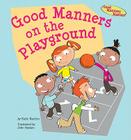Good Manners on the Playground (Good Manners Matter!) By Katie Marsico, John Haslam (Illustrator) Cover Image
