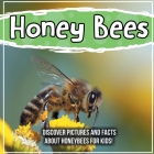 Honey Bees: Discover Pictures and Facts About Honeybees For Kids! Cover Image