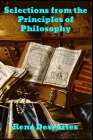 Selections from the Principles of Philosophy By Rene Descartes Cover Image