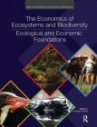 The Economics of Ecosystems and Biodiversity: Ecological and Economic Foundations (Teeb - The Economics of Ecosystems and Biodiversity) By Pushpam Kumar (Editor) Cover Image