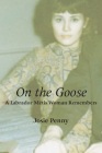 On the Goose: A Labrador Métis Woman Remembers By Josie Penny Cover Image