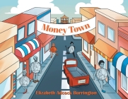 Money Town By Elizabeth Adcock Burrington Cover Image