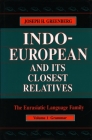 Indo-European and Its Closest Relatives: The Eurasiatic Language Family, Volume 1, Grammar By Joseph H. Greenberg Cover Image