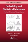 Probability and Statistical Inference: From Basic Principles to Advanced Models (Chapman & Hall/CRC Texts in Statistical Science) Cover Image