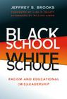 Black School White School: Racism and Educational (Mis) Leadership By Jeffrey S. Brooks Cover Image
