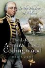 In the Shadow of Nelson: The Life of Admiral Lord Collingwood By Denis Orde Cover Image