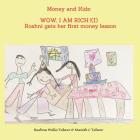 Money and Kids: WOW, I AM RICH ! (I): Roshni gets her first money lesson By Roshni Talwar (Illustrator), Manish C. Talwar, Rachna Walia Talwar Cover Image