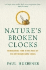 Nature's Broken Clocks: Reimagining Time in the Face of the Environmental Crisis By Paul Huebener Cover Image
