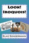 Look! Iroquois! By Elke Sundermann Cover Image