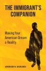 The Immigrant's Companion: Making Your American Dream a Reality Cover Image