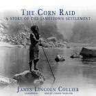 The Corn Raid Lib/E: A Story of the Jamestown Settlement By James Lincoln Collier, Charlie Thurston (Read by) Cover Image