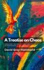 A Treatise on Chaos: Embracing the Chaotic Self and the art of neuroqueering By David Gray-Hammond Cover Image