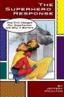 The Superhero Response: How 9/11 Changed Our Superheroes and Why It Matters By Jeffery Moulton Cover Image